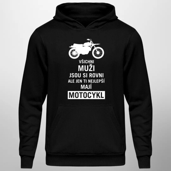 Všichni muži jsou si rovni, ale jen ti nejlepší mají motocykl - pánská mikina s potiskem