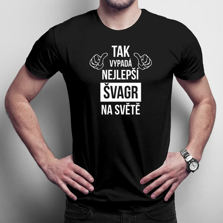 Tak vypadá nejlepší švagr na světě - pánské tričko s potiskem