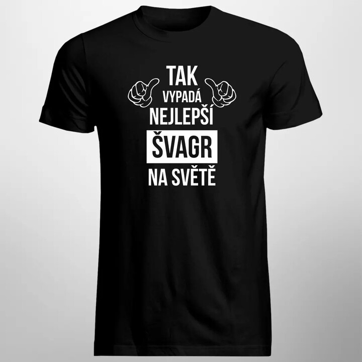Tak vypadá nejlepší švagr na světě - pánské tričko s potiskem