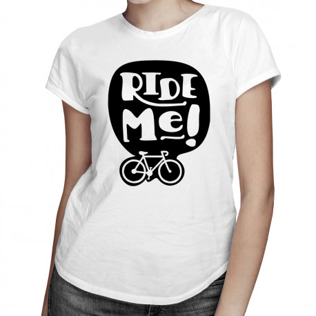 Ride Me! - dámské tričko s potiskem