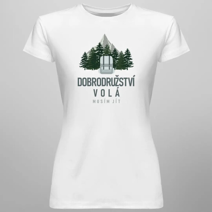 Dobrodružství volá, musím jít - dámské tričko s potiskem