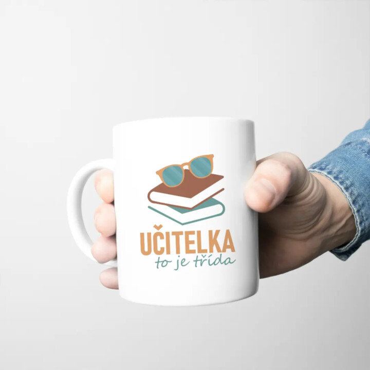 Učitelka to je třída - hrnek s potiskem