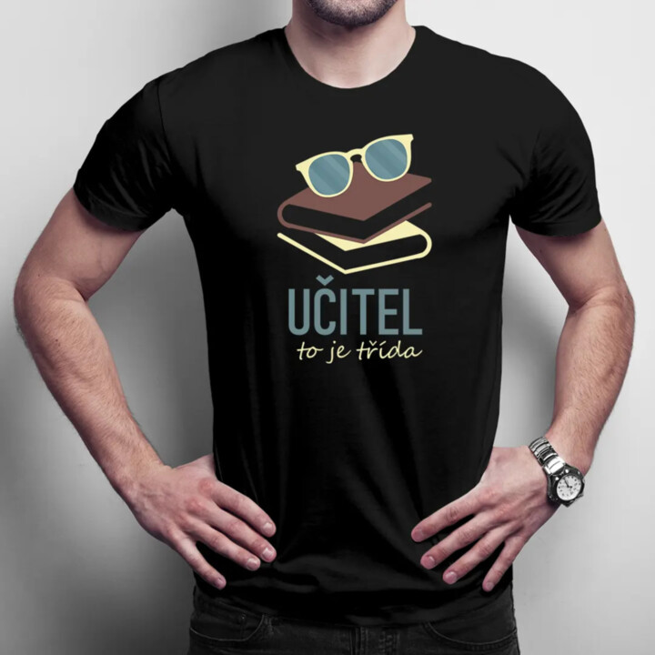 Učitel to je třída - pánské tričko s potiskem
