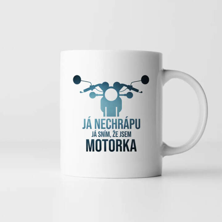 Já nechrápu. Já sním, že jsem motorka - hrnek s potiskem