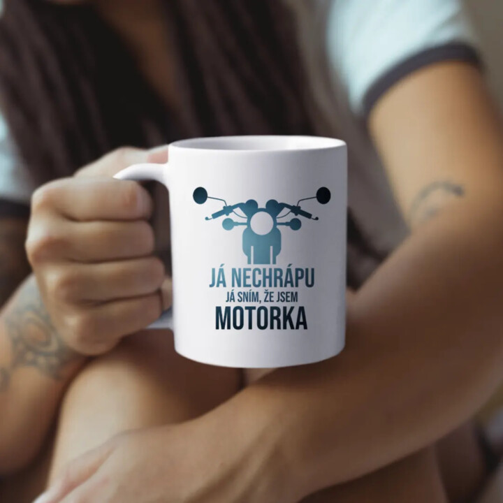 Já nechrápu. Já sním, že jsem motorka - hrnek s potiskem
