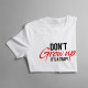 Don't grow up! It's a trap - dámské tričko s potiskem