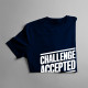 Challenge Accepted - dámské tričko s potiskem