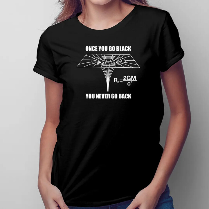 Once you go black, you never go back  - dámské tričko s potiskem