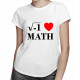 I love math - dámské tričko s potiskem