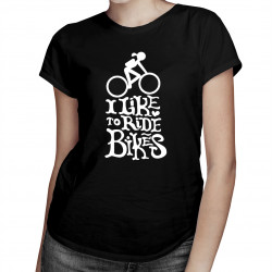 I like to ride bikes - dámské tričko s potiskem