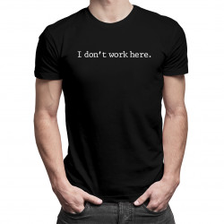 I don't work here - pánské tričko s potiskem