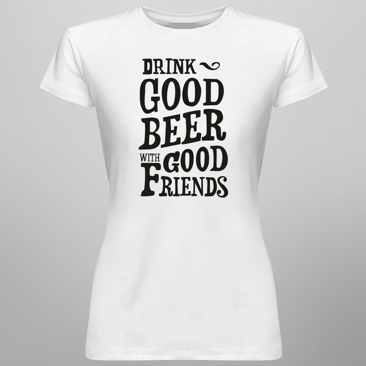 Drink good beer - dámské tričko s potiskem