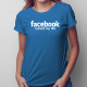 Facebook ruined my life - dámsk tričko s potiskem