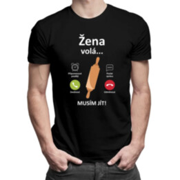 Žena volá, musím jít - pánské tričko s potiskem