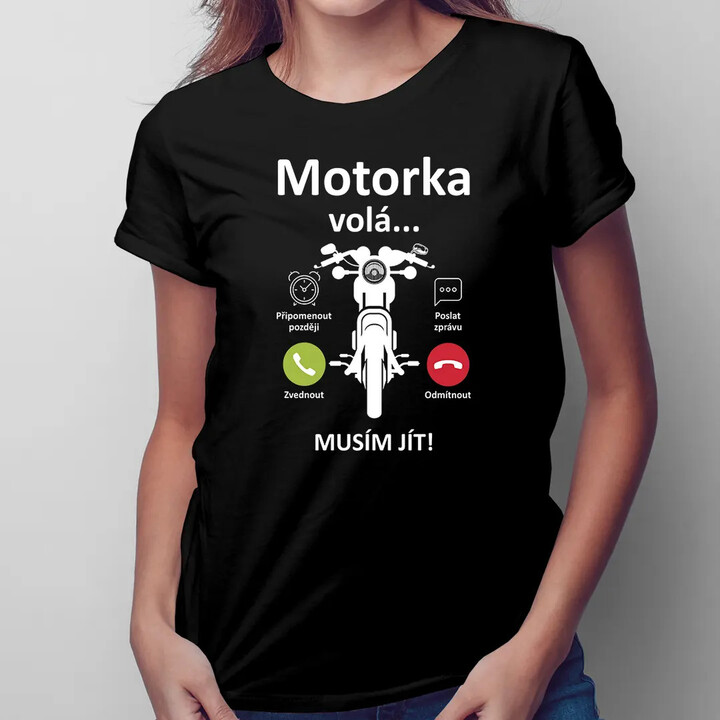 Motorka volá, musím jít - dámské tričko s potiskem