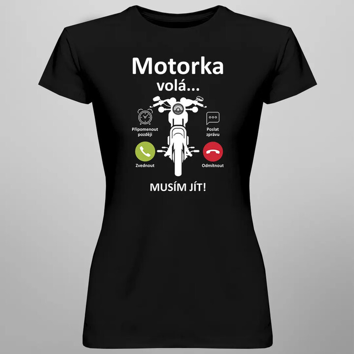 Motorka volá, musím jít - dámské tričko s potiskem