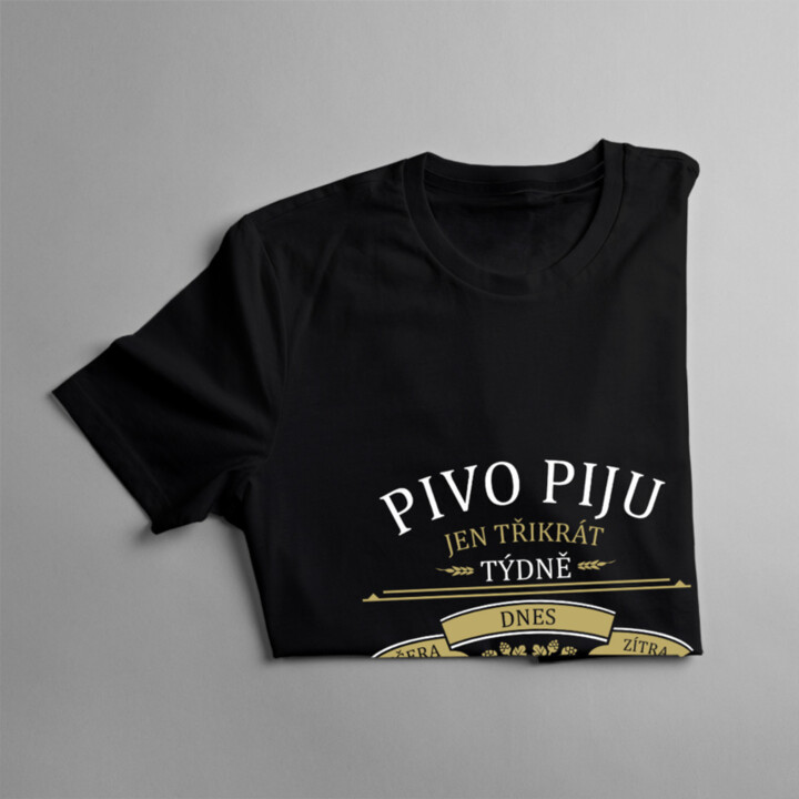 Pivo piju jen třikrát týdně - včera, dnes a zítra - dámské tričko s potiskem