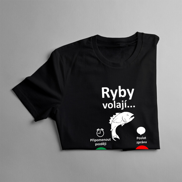 Ryby volají, musím jít - dámské a pánské tričko s potiskem