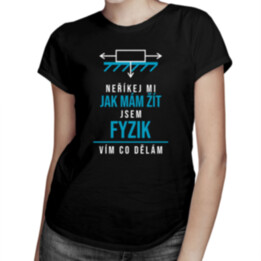 Neříkej mi jak mám žít - fyzik