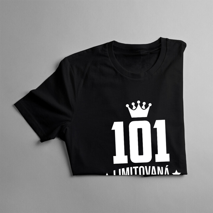 101 let Limitovaná edice - dámské tričko s potiskem - darek k narodeninám