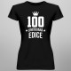 100 let Limitovaná edice - dámské tričko s potiskem - darek k narodeninám