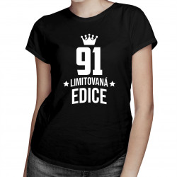 91 let Limitovaná edice - dámské tričko s potiskem - darek k narodeninám