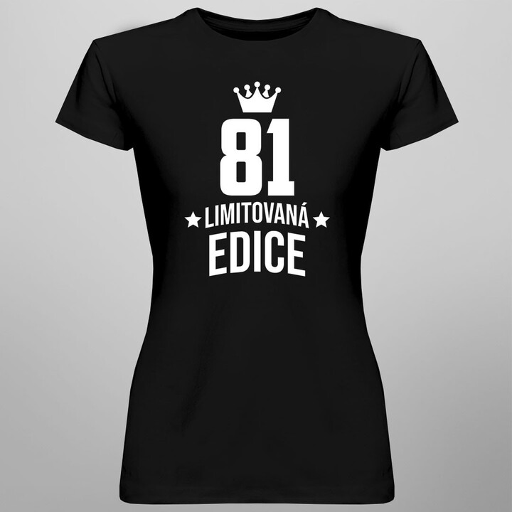 81 let Limitovaná edice - dámské tričko s potiskem - darek k narodeninám
