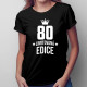 80 let Limitovaná edice - dámské tričko s potiskem - darek k narodeninám