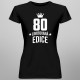 80 let Limitovaná edice - dámské tričko s potiskem - darek k narodeninám