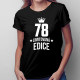78 let Limitovaná edice - dámské tričko s potiskem - darek k narodeninám
