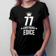 77 let Limitovaná edice - dámské tričko s potiskem - darek k narodeninám