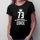 73 let Limitovaná edice - dámské tričko s potiskem - darek k narodeninám