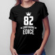 82 let Limitovaná edice - dámské tričko s potiskem - darek k narodeninám
