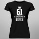 61 let Limitovaná edice - dámské tričko s potiskem - darek k narodeninám
