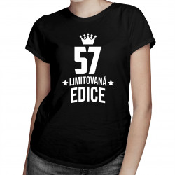 57 let Limitovaná edice - dámské tričko s potiskem - darek k narodeninám