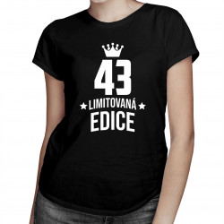 43 let Limitovaná edice - dámské tričko s potiskem - darek k narodeninám