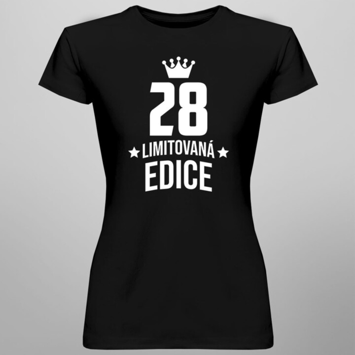 28 let Limitovaná edice - dámské tričko s potiskem - darek k narodeninám