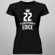 22 let Limitovaná edice - dámské tričko s potiskem - darek k narodeninám