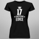 17 let Limitovaná edice - dámské tričko s potiskem - darek k narodeninám