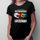 Jiní potřebují psychoterapii, mně stačí speedway - dámské tričko s potiskem