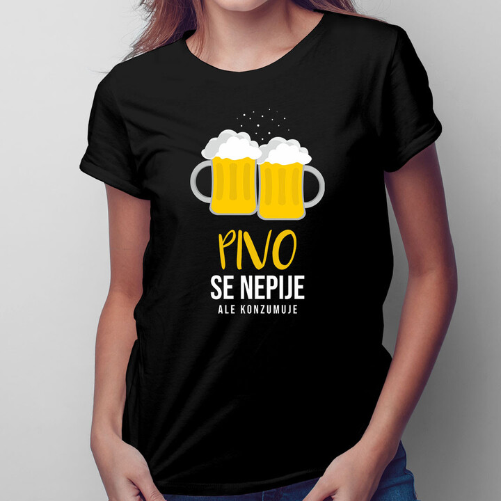 Pivo se nepije, ale konzumuje - dámské tričko s potiskem