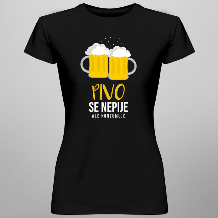 Pivo se nepije, ale konzumuje - dámské tričko s potiskem