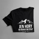 Jen hory mi mohou diktovat podmínky  - dámské tričko s potiskem