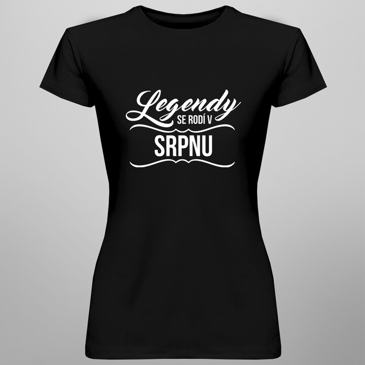 Legendy se rodí v srpnu - dámské tričko s potiskem