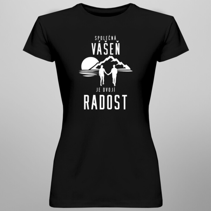 Společná vášeň je dvojí radost - dámské tričko s potiskem
