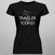 I'm a traveler not a tourist - dámské tričko s potiskem