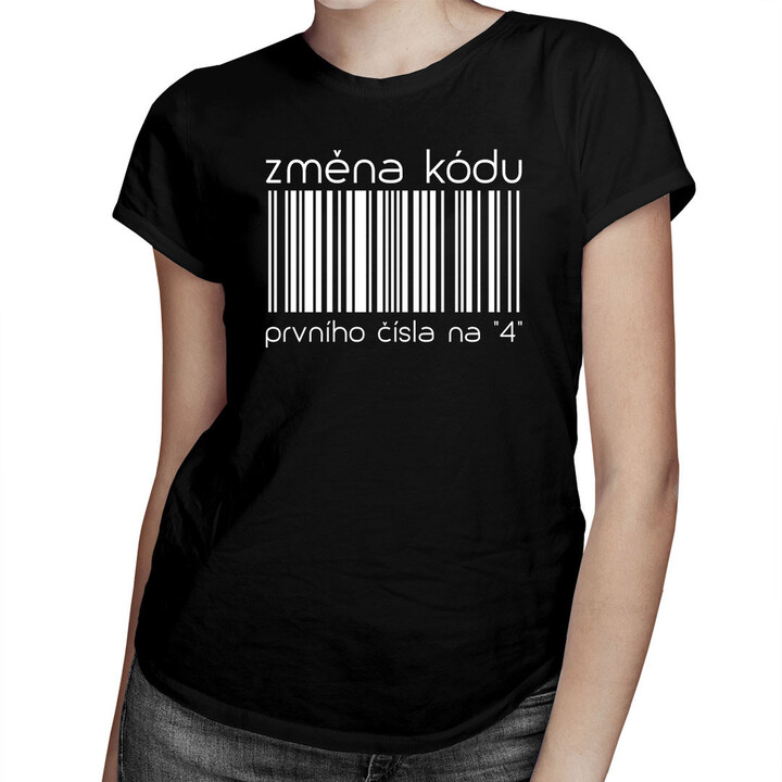 Změna kódu prvního čísla na "4" - pánská a dámská trička  s potiskem