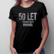 50 let - všechny části originál - dámské tričko s potiskem