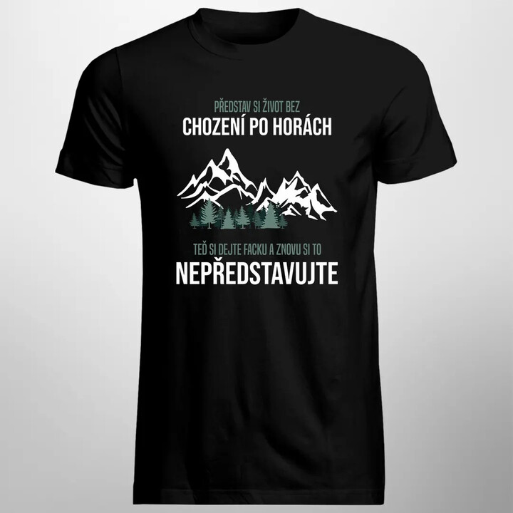 Představ si život bez chození po horách - pánské tričko s potiskem
