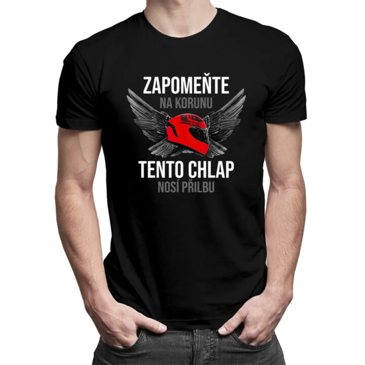 Zapomeňte na korunu - tento chlap nosí přilbu - pánské tričko s potiskem